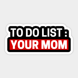 To do list your mom Sticker